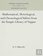 Mathematical, Metrological, And Chronological Tablets From The Temple Library Of Nippur