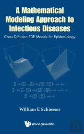 Mathematical Modeling Approach To Infectious Diseases, A: Cross Diffusion Pde Models For Epidemiology