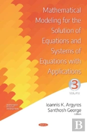 Mathematical Modeling For The Solution Of Equations And Systems Of Equations With Applications. Volume Iii