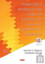 Mathematical Modeling For The Solution Of Equations And Systems Of Equations With Applications. Volume Iv