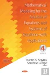 Mathematical Modeling For The Solution Of Equations And Systems Of Equations With Applications. Volume Iv