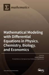 Mathematical Modeling With Differential Equations In Physics, Chemistry, Biology, And Economics