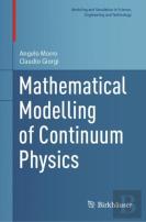 Mathematical Modelling Of Continuum Physics