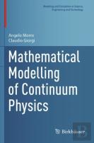 Mathematical Modelling Of Continuum Physics