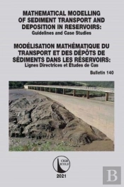 Mathematical Modelling Of Sediment Transport And Deposition In Reservoirs - Guidelines And Case Studies / Modelisation Mathematique Du Transport Et Des Depots De Sediments Dans Les Reservoirs - Ligne
