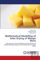 Mathematical Modelling Of Solar Drying Of Mango Slices
