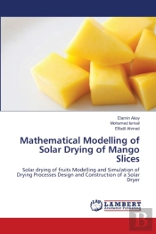 Mathematical Modelling Of Solar Drying Of Mango Slices