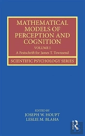 Mathematical Models Of Perception And Cognition Volume I