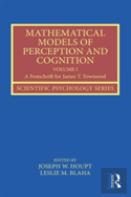 Mathematical Models Of Perception And Cognition Volume I