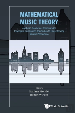 Bertrand.pt - Mathematical Music Theory: Algebraic, Geometric, Combinatorial, Topological And Applied Approaches To Understanding Musical Phenomena