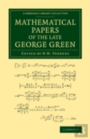 Mathematical Papers Of The Late George Green