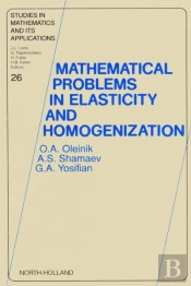 Mathematical Problems In Elasticity And Homogenization