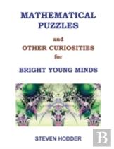 Mathematical Puzzles & Other Curiosities For Bright Young Minds