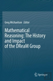 Mathematical Reasoning: The History And Impact Of The Dream Group