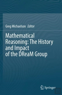 Bertrand.pt - Mathematical Reasoning: The History And Impact Of The Dream Group