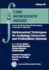 Mathematical Techniques For Analyzing Concurrent And Probabilistic Systems