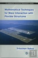 Mathematical Techniques For Wave Interaction With Flexible Structures