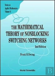 Mathematical Theory Of Nonblocking Switching Networks, The (2nd Edition)