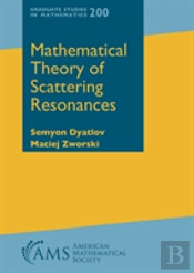 Mathematical Theory Of Scattering Resonances
