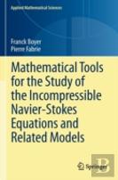 Mathematical Tools For The Study Of The Incompressible Navier-Stokes Equations Andrelated Models