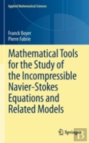 Mathematical Tools For The Study Of The Incompressible Navier-Stokes Equations Andrelated Models