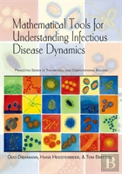 Mathematical Tools For Understanding Infectious Disease Dynamics