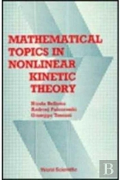Mathematical Topics In Nonlinear Kinetic Theory