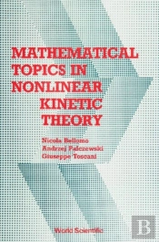 Mathematical Topics In Nonlinear Kinetic Theory
