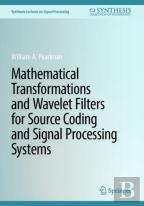 Mathematical Transformations And Wavelet Filters For Source Coding And Signal Processing Systems