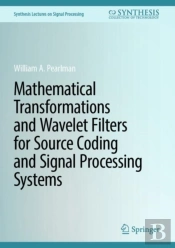 Mathematical Transformations And Wavelet Filters For Source Coding And Signal Processing Systems