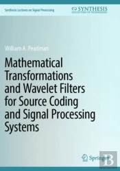 Mathematical Transformations And Wavelet Filters For Source Coding And Signal Processing Systems