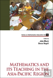 Mathematics And Its Teaching In The Asia-Pacific Region