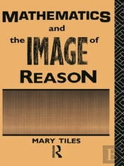 Mathematics And The Image Of Reason