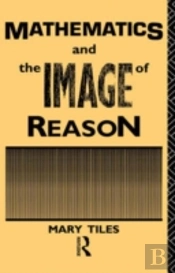 Mathematics And The Image Of Reason