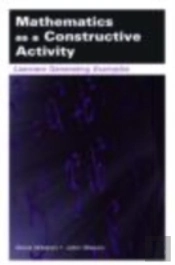 Mathematics As A Constructive Activity