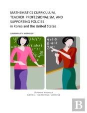 Mathematics Curriculum, Teacher Professionalism, And Supporting Policies In Korea And The United States