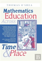 Mathematics Education Across Time And Place