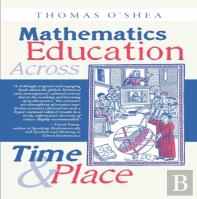 Mathematics Education Across Time And Place