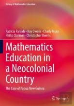 Mathematics Education In A Neocolonial Country: The Case Of Papua New Guinea