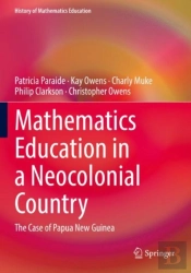 Mathematics Education In A Neocolonial Country: The Case Of Papua New Guinea