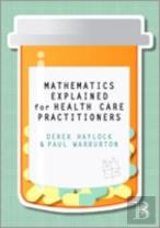 Mathematics Explained For Healthcare Practitioners