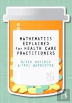 Mathematics Explained For Healthcare Practitioners