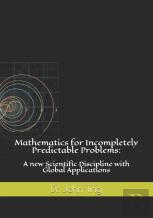 Mathematics For Incompletely Predictable Problems