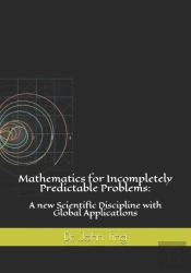 Mathematics For Incompletely Predictable Problems