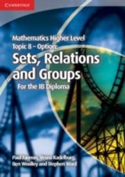 Mathematics Higher Level For The Ib Diploma Option Topic 8 Sets, Relations And Groups