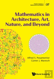 Mathematics In Architecture, Art, Nature, And Beyond