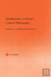 Mathematics In Kant'S Critical Philosophy