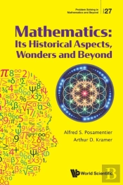 Mathematics: Its Historical Aspects, Wonders And Beyond