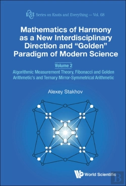 Bertrand.pt - Mathematics Of Harmony As A New Interdisciplinary Direction And &Quote;Golden&Quote; Paradigm Of Modern Science - Volume 2: Algorithmic Measurement Theory, Fibonacci And Golden Arithmetic'S And Terna