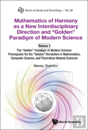 Mathematics Of Harmony As A New Interdisciplinary Direction And &Quote;Golden&Quote; Paradigm Of Modern Science-Volume 3:The &Quote;Golden&Quote; Paradigm Of Modern Science: Prerequisite For The &Quo